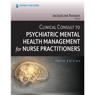 Clinical Consult to Psychiatric Mental Health Management for Nurse Practitioners by Jacqueline Rhoads, PhD, ACNP-BC, ANP-C, PMHNP-BE, FAANP, 9780826191281