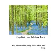 Chap-Books and Folk-Lore Tracts Chap-Books and Folk-Lore Tracts Chap-Books and Folk-Lore Tracts by Wheatley, Henry Benjamin, 9781115241281