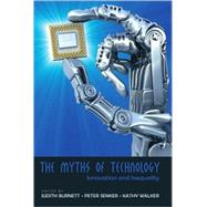 The Myths of Technology: Innovation and Inequality by Burnett, Judith, 9781433101281