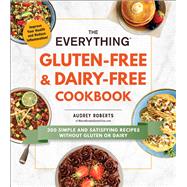 The Everything Gluten-free & Dairy-free Cookbook by Roberts, Audrey, 9781507211281
