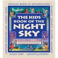 The Kids Book of the Night Sky by Love, Ann; Drake, Jane; Collins, Heather, 9781553371281