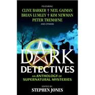 Dark Detectives: An Anthology of Supernatural Mysteries by JONES, STEPHEN, 9781783291281