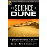 The Science of Dune An Unauthorized Exploration into the Real Science Behind Frank Herbert's Fictional Universe by Grazier, Kevin R., 9781933771281