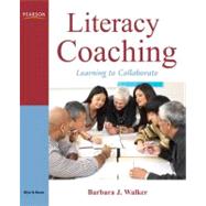 Literacy Coaching Learning to Collaborate by Walker, Barbara J., 9780132301282