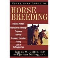 Veterinary Guide to Horse Breeding by Giffin, James M.; Darling, Kjersten, 9780764571282