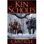 Canticle by Scholes, Ken, 9780765321282