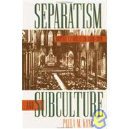 Separatism and Subculture : Boston Catholicism, 1900-1920 by Kane, Paula M., 9780807821282