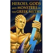 Heroes, Gods and Monsters of the Greek Myth by Evslin, Bernard, 9780808501282