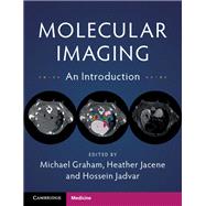 Molecular Imaging by Jadvar, Hossein; Jacene, Heather; Graham, Michael, 9781107621282
