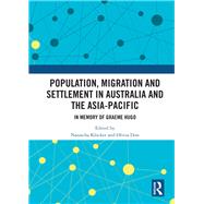Population, Migration and Settlement in Australia and the Asia-Pacific: In memory of Graeme Hugo by Klocker; Natascha, 9781138551282