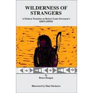 Wilderness of Strangers : A Modern Variation on Robert Louis Stevenson's Kidnapped: Being an Account of the Similar Adventures in North America of Beverly Dunbar in the Year 1975 by Hougan, Bruce, 9781412091282