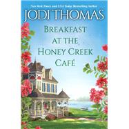 Breakfast at the Honey Creek Caf by Thomas, Jodi, 9781420151282