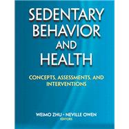 Sedentary Behavior and Health by Zhu, Weimo, Ph.D.; Owen, Neville, Ph.D., 9781450471282