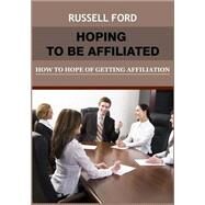 Hoping to Be Affiliated by Ford, Russell, 9781505601282
