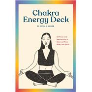 The Chakra Energy Deck 64 Poses and Meditations to Balance Mind, Body, and Spirit by Miller, Olivia H., 9781797211282