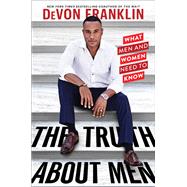 The Truth About Men What Men and Women Need to Know by Franklin, Devon, 9781982101282