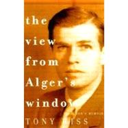 The View from Alger's Window A Son's Memoir by HISS, TONY, 9780375701283