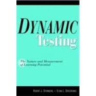 Dynamic Testing: The Nature and Measurement of Learning Potential by Robert J. Sternberg , Elena L. Grigorenko, 9780521771283
