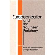 Europeanization and the Southern Periphery by Featherstone,Kevin, 9780714681283