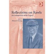 Reflections on Rawls: An Assessment of his Legacy by Young,Shaun P.;Young,Shaun P., 9780754661283