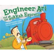 Engineer Ari and the Sukkah Express by Cohen, Deborah Bodin, 9780761351283