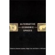 Alternative Economic Spaces by Andrew Leyshon, 9780761971283