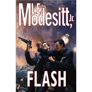 Flash by Modesitt, L. E., Jr., 9780765311283