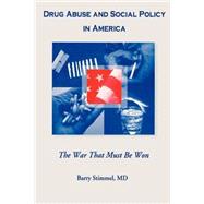 Drug Abuse and Social Policy in America: The War That Must Be Won by Stimmel; Barry, 9780789001283