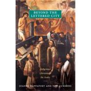 Beyond the Lettered City by Rappaport, Joanne; Cummins, Tom, 9780822351283