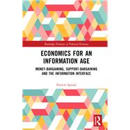 Economics for an Information Age: Money-Bargaining, Support-Bargaining and the Information Interface by Spread; Patrick, 9781138611283