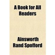 A Book for All Readers by Spofford, Ainsworth Rand, 9781153771283