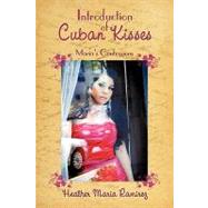 Introduction of Cuban Kisses : Maria's Confessions by Ramirez, Heather Maria, 9781449021283