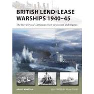 British Lend-Lease Warships 1940�45 by Angus Konstam, 9781472861283
