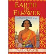 Earth in Flower : The Divine Mystery of the Cambodian Dance Drama by Cravath, Paul; Davis, Kent, 9781934431283