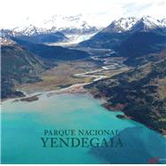 Parque Nacional Yendegaia by Vizcano, Antonio; Piera, Sebastin ; Tompkins, Douglas, 9781939621283