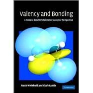 Valency and Bonding: A Natural Bond Orbital Donor-Acceptor Perspective by Frank Weinhold , Clark R. Landis, 9780521831284