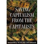 Saving Capitalism From The Capitalists by Rajan, Raghuram G.; Zingales, Luigi, 9780691121284
