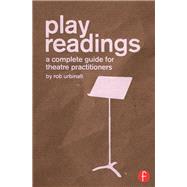 Play Readings: A Complete Guide for Theatre Practitioners by Urbinati; Rob, 9781138841284