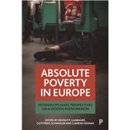 Absolute Poverty in Europe by Gaisbauer, Helmut P.; Schweiger, Gottfried; Sedmak, Clemens, 9781447341284