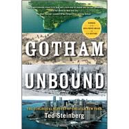 Gotham Unbound The Ecological History of Greater New York by Steinberg, Ted, 9781476741284