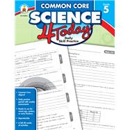 Common Core Science 4 Today, Grade 5 by Carson-Dellosa Publishing Company, Inc., 9781483811284