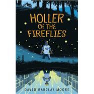 Holler of the Fireflies by Moore, David Barclay, 9781524701284