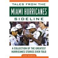 Tales from the Miami Hurricanes Sideline by Martz, Jim, 9781683581284