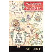 Pocket Companion to Narnia : A Concise Guide to the Magical World of C. S. Lewis by Paul F. Ford, 9780060791285