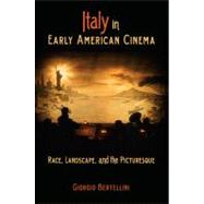 Italy in Early American Cinema by Bertellini, Giorgio, 9780253221285