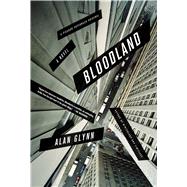Bloodland A Novel by Glynn, Alan, 9780312621285