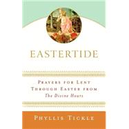 Eastertide Prayers for Lent Through Easter from The Divine Hours by TICKLE, PHYLLIS, 9780385511285