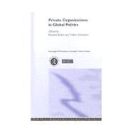 Private Organisations in Global Politics by Ronit,Karsten;Ronit,Karsten, 9780415201285