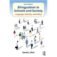 Bilingualism in Schools and Society: Language, Identity, and Policy, Second Edition by Shin; Sarah J., 9781138691285