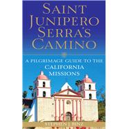 Saint Junipero Serra's Camino by Binz, Stephen J., 9781632531285